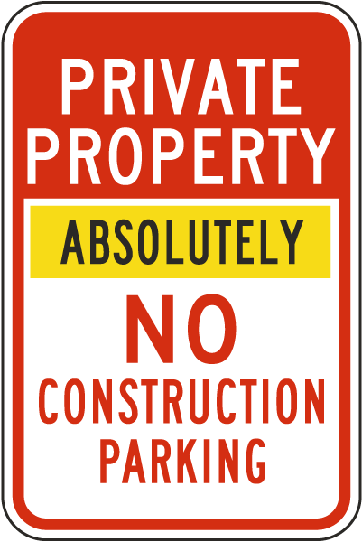 Private Property Absolutely No Construction Parking Sign