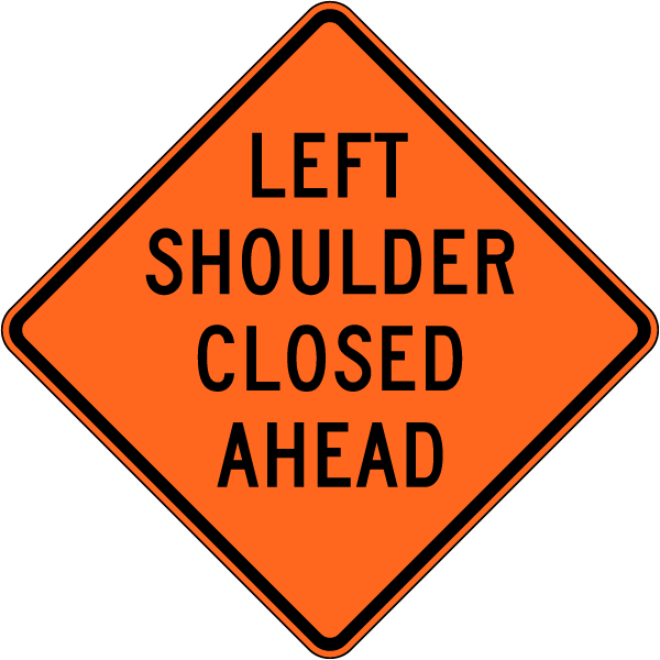 Left Shoulder Closed Ahead Sign