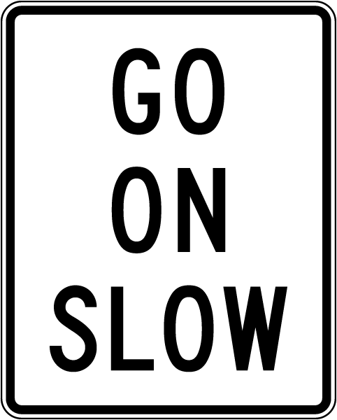 Go On Slow Sign