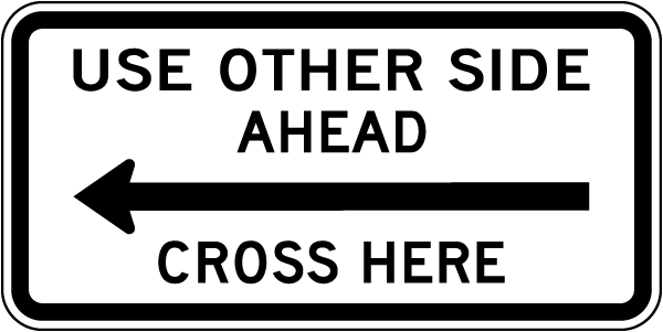 Use Other Side Ahead Cross Here to the Left Sign