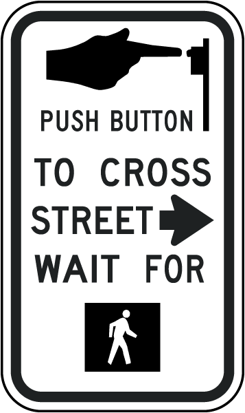 Push Button To Cross Street to the Right Sign