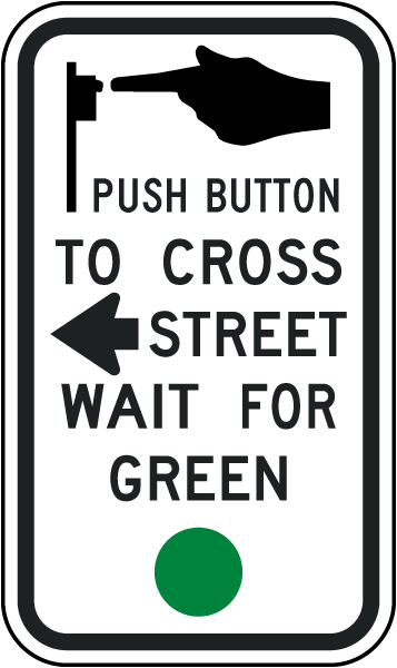 Push Button To Cross Street to the Right Wait For Green Light Sign