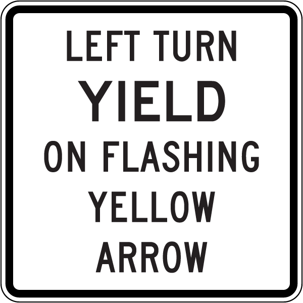 Texas Square Left Turn Yield On Flashing Yellow Arrow Sign