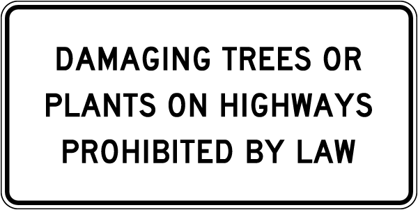 Texas Damaging Trees or Plants On Highways Prohibited By Law Sign