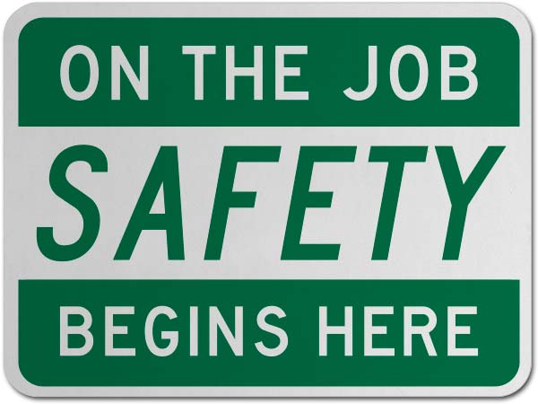 On The Job Safety Begins Here Sign
