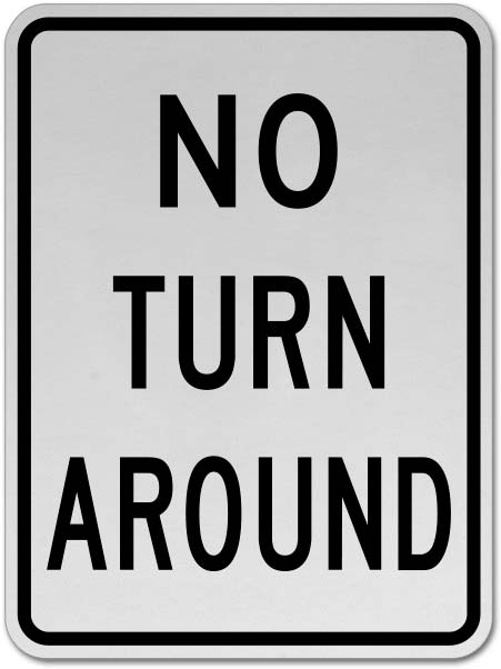 No Turn Around Sign