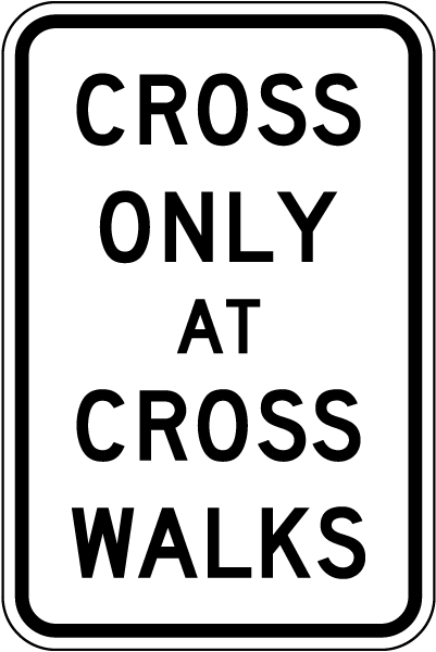 Cross Only At Crosswalks Sign