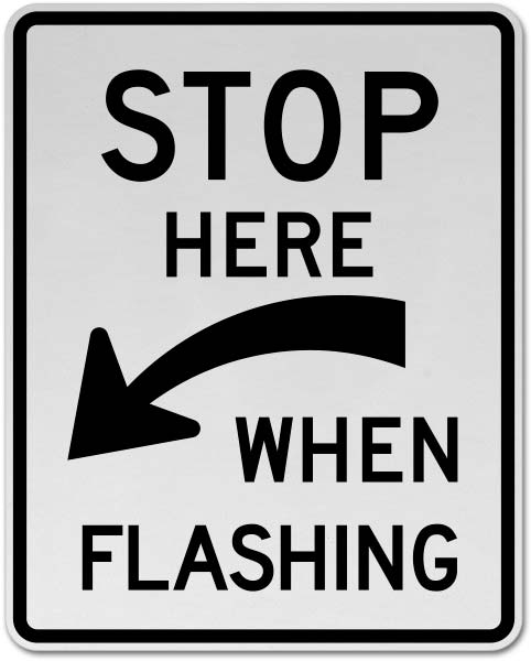 Stop Here When Flashing Sign