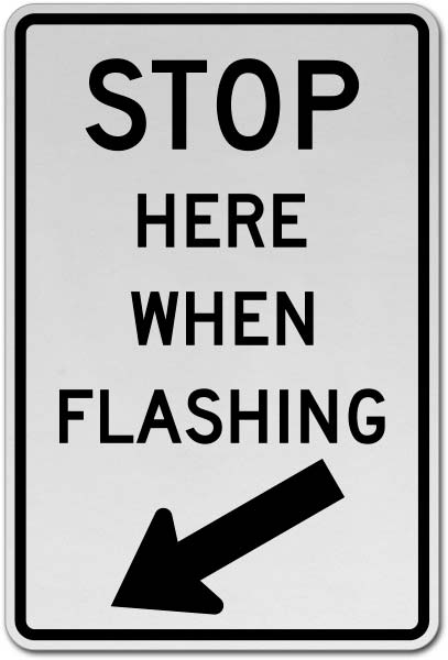 Stop Here When Flashing Sign