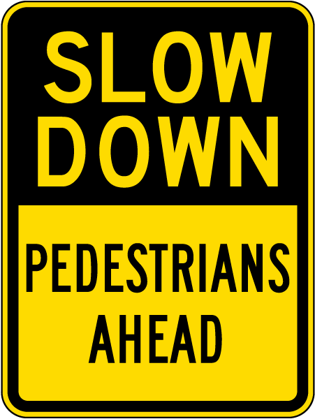 Slow Down Pedestrians Ahead Sign