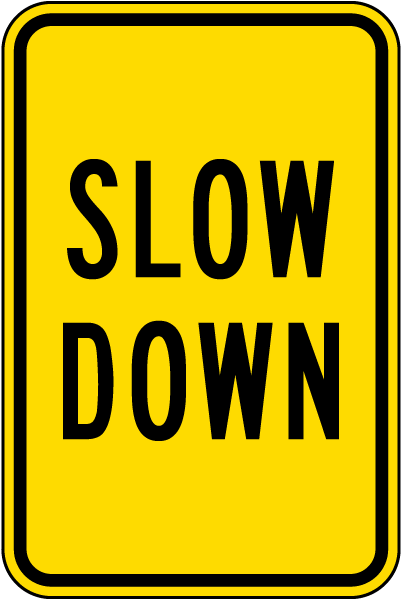 Slow Down Sign