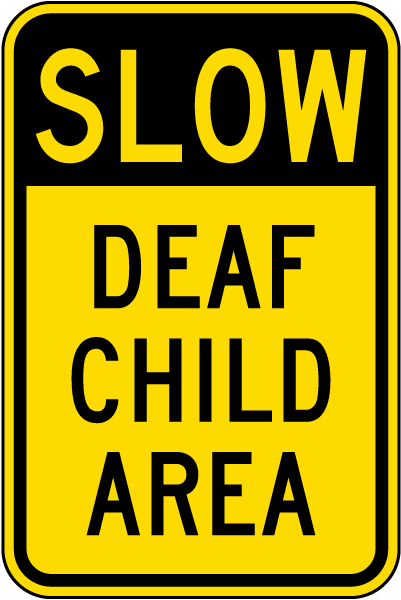 Slow Deaf Child Area Sign
