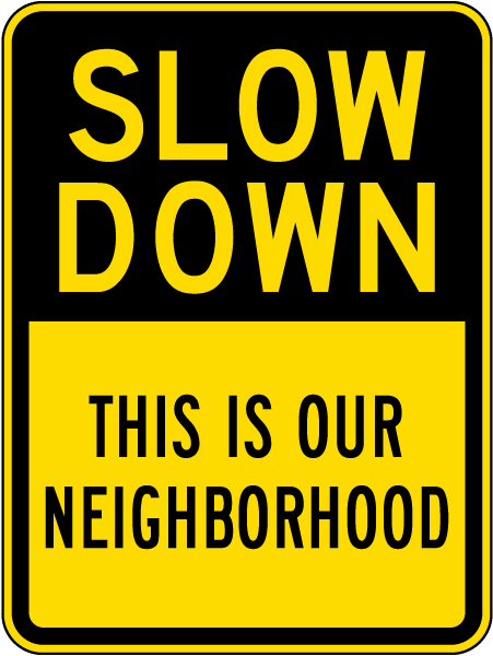 Slow Down Neighborhood Sign