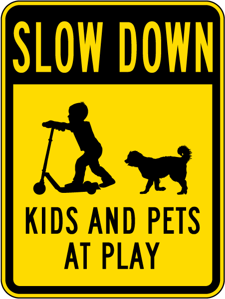 Slow Down Kids And Pets At Play Sign