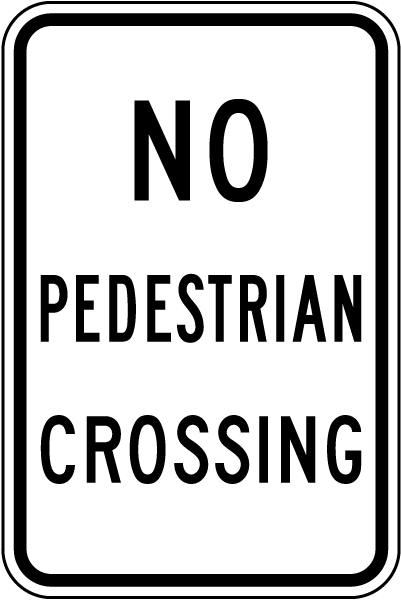No Pedestrian Crossing Sign