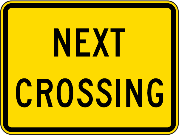 Next Crossing Sign
