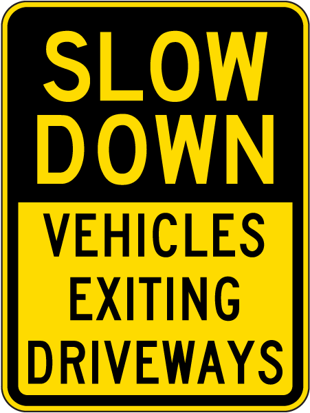 Slow Down Vechiles Exiting Driveways Sign