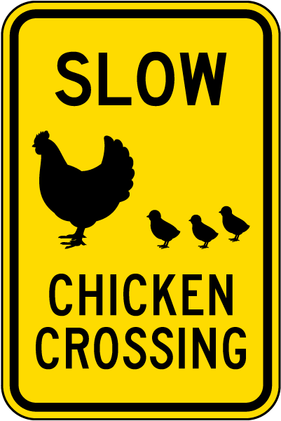 Slow Chicken Crossing Sign