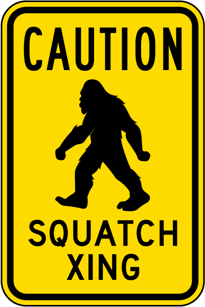 Caution Squatch Xing Sign