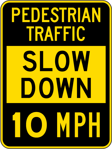 Slow Down Pedestrian Traffic 10 MPH Sign