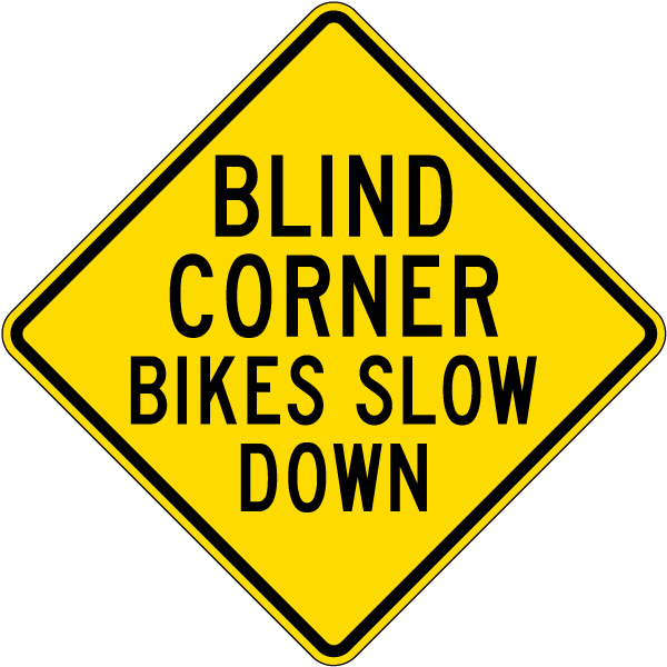 Blind Corner Bikes Slow Down Sign