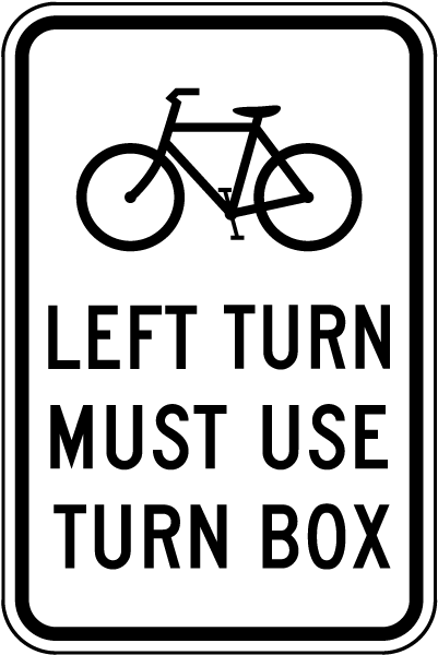 Bicycle Left Turn Must Use Turn Box Sign