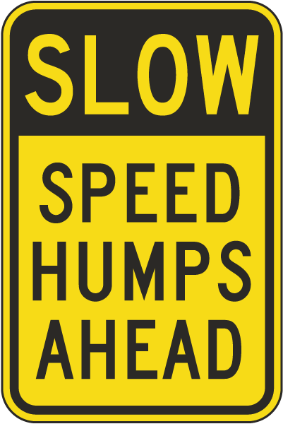 Slow Speed Humps Ahead Sign