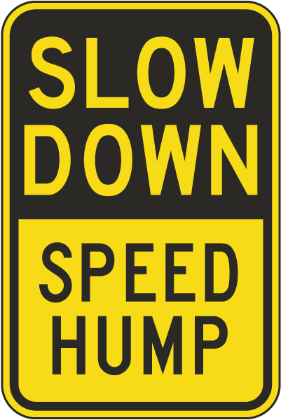 Slow Down Speed Hump Sign