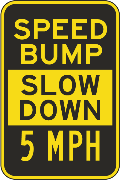 Speed Bump Slow Down 5 MPH Sign