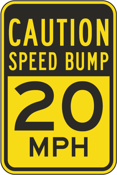 Caution Speed Bump 20 MPH Sign