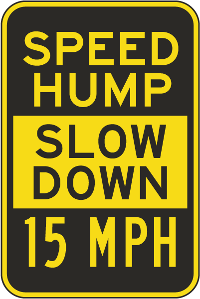 Speed Hump Slow Down 15 MPH Sign