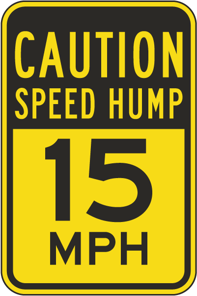 Caution Speed Hump 15 MPH Sign