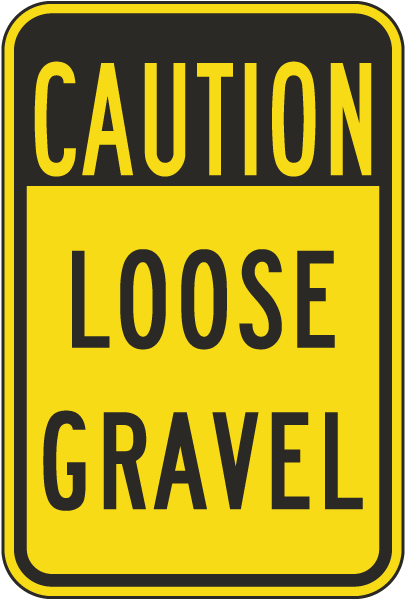 Caution Loose Gravel