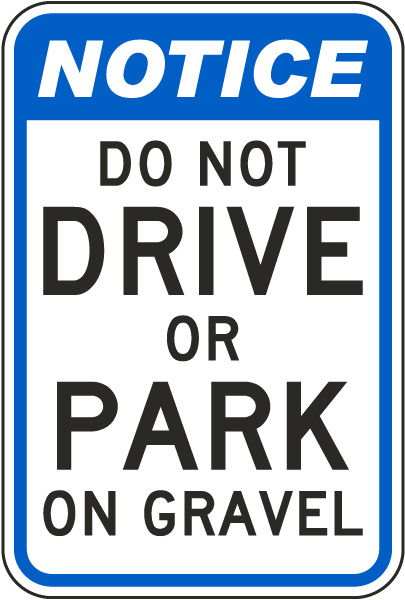 Notice Do Not Drive or Park on Gravel Sign