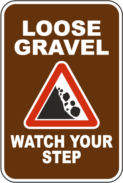 Loose Gravel Watch Your Step Sign