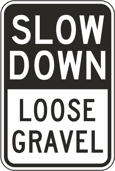 Slow Down Loose Gravel Sign