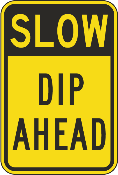 Slow Dip Ahead Sign