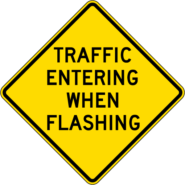 Traffic Entering When Flashing Sign