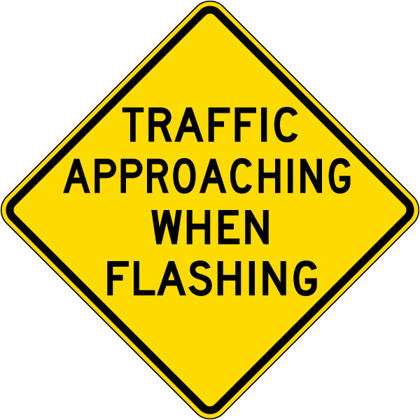 Traffic Approaching When Flashing Sign