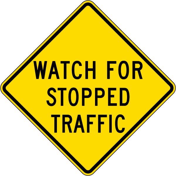 Watch For Stopped Traffic Sign