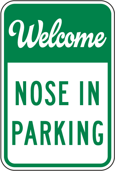 Welcome Nose In Parking Sign