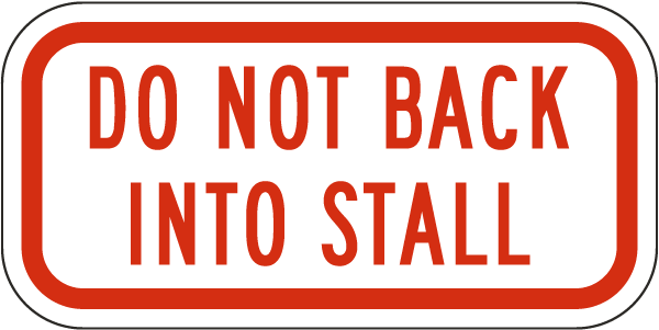 Do Not Back Into Stall Sign