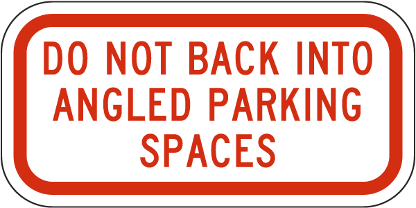 Do Not Back Into Angled Parking Sign