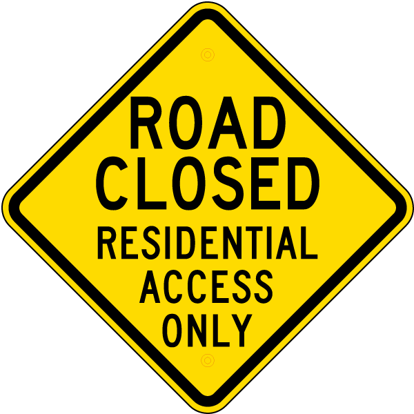 Road Closed Residential Access Only Sign