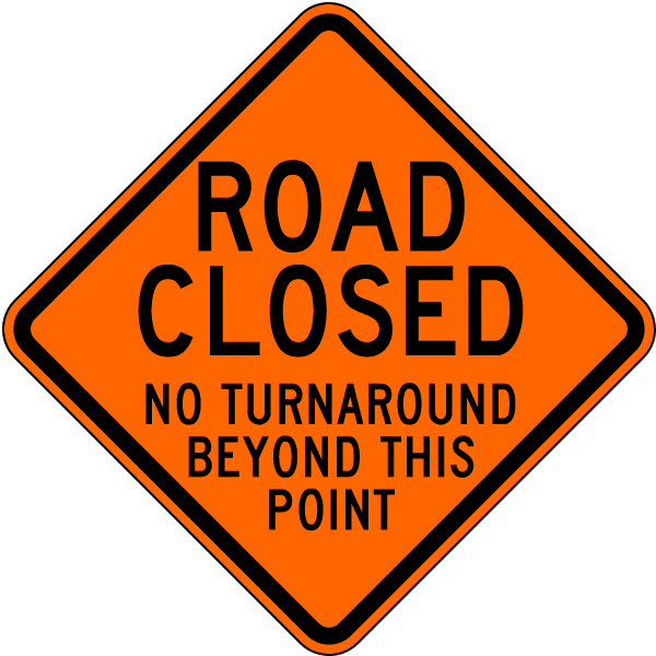Road Closed No Turnaround Sign