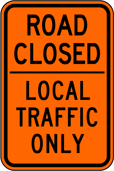 Road Closed Local Traffic Only Sign