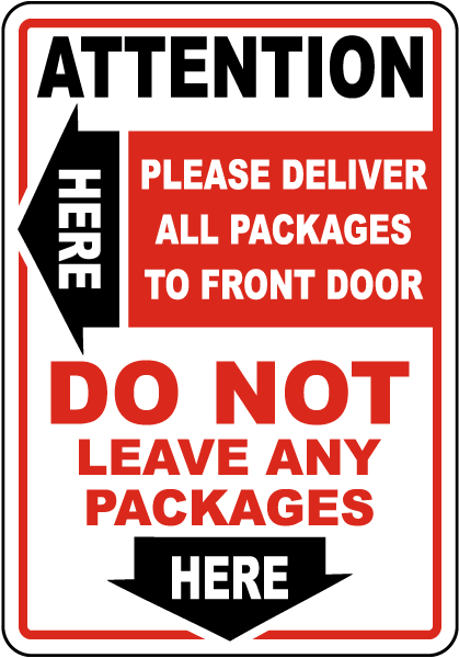 Attention: Please Deliver All Packages To Front Door Left Arrow Sign