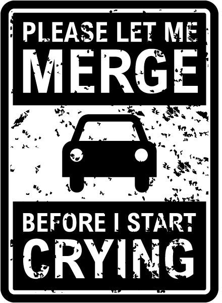 Please Let Me Merge Sign