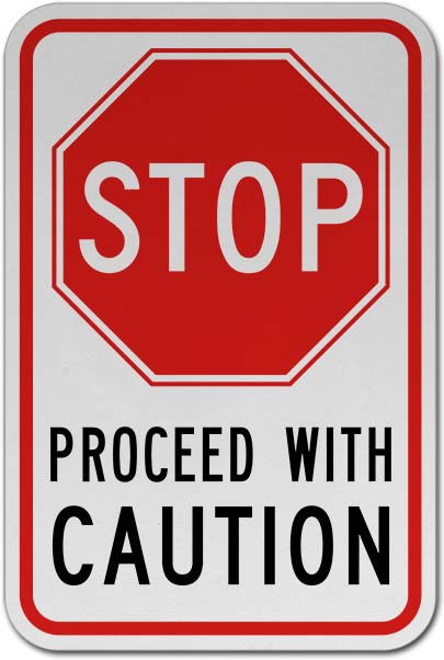 Stop Proceed with Caution Sign