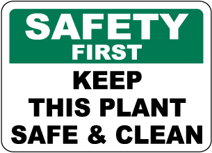 Safety First Keep This Plant Clean Sign